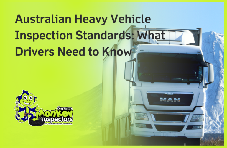 Australian Heavy Vehicle Inspection Standards: What Drivers Need to Know