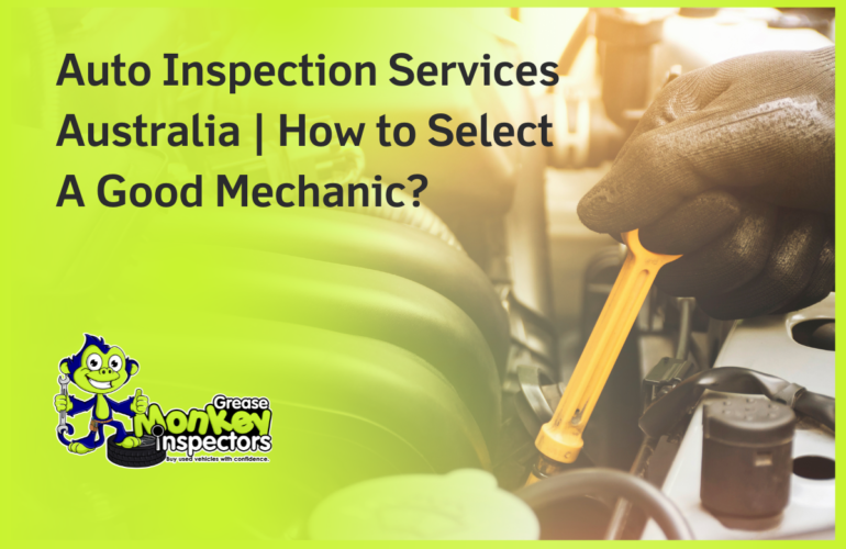 Auto Inspection Services Australia | How to Select A Good Mechanic