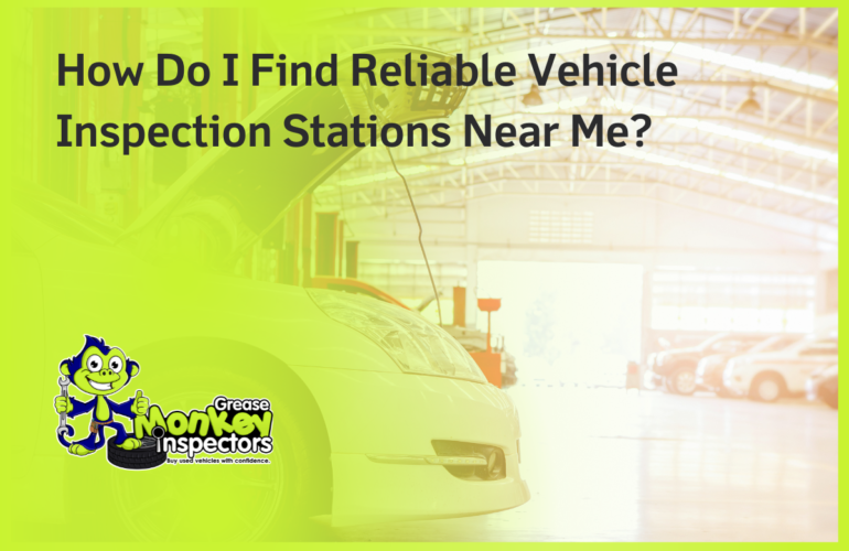 How Do I Find Reliable Vehicle Inspection Stations Near Me?