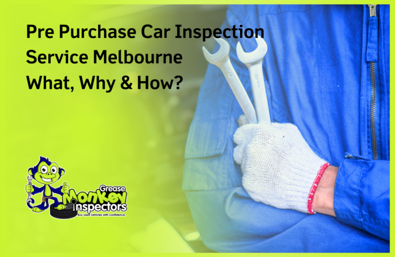 Pre Purchase Car Inspection Service Melbourne-What, Why & How