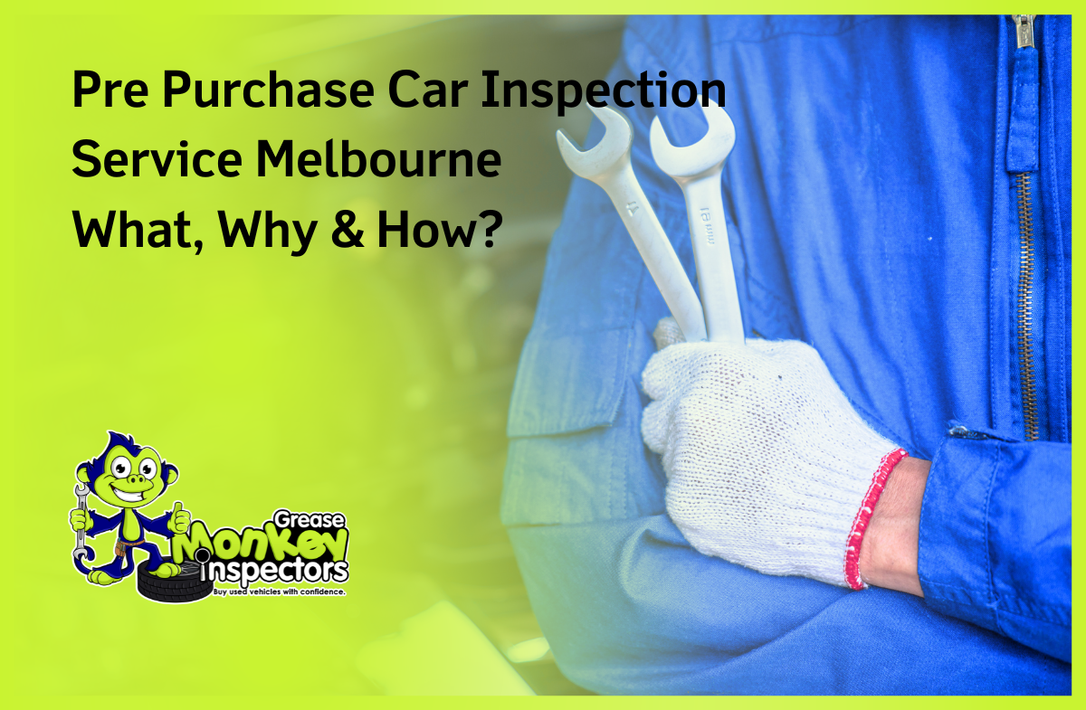 Pre Purchase Car Inspection Service Melbourne-What, Why & How