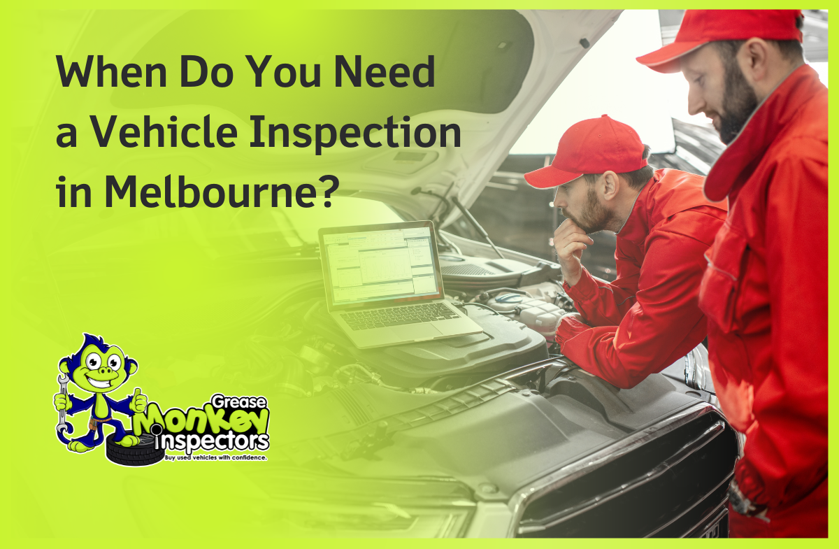 When Do You Need a Vehicle Inspection in Melbourne?