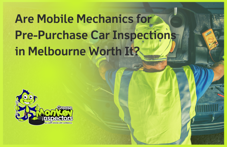 Are Mobile Mechanics for Pre-Purchase Car Inspections in Melbourne Worth It