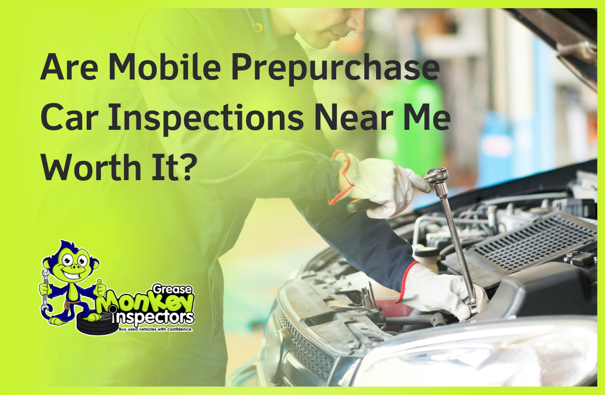 Are Mobile Prepurchase Car Inspections Near Me Worth It