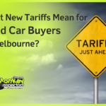 What New Tariffs Mean for Used Car Buyers in Melbourne