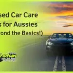 6 Used Car Care Tips for Aussies (Beyond the Basics!)