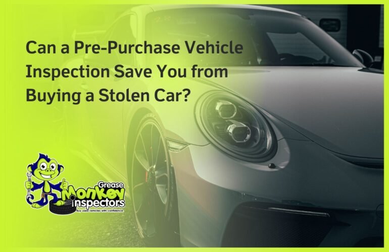 Can a Pre-Purchase Vehicle Inspection Save You from Buying a Stolen Car