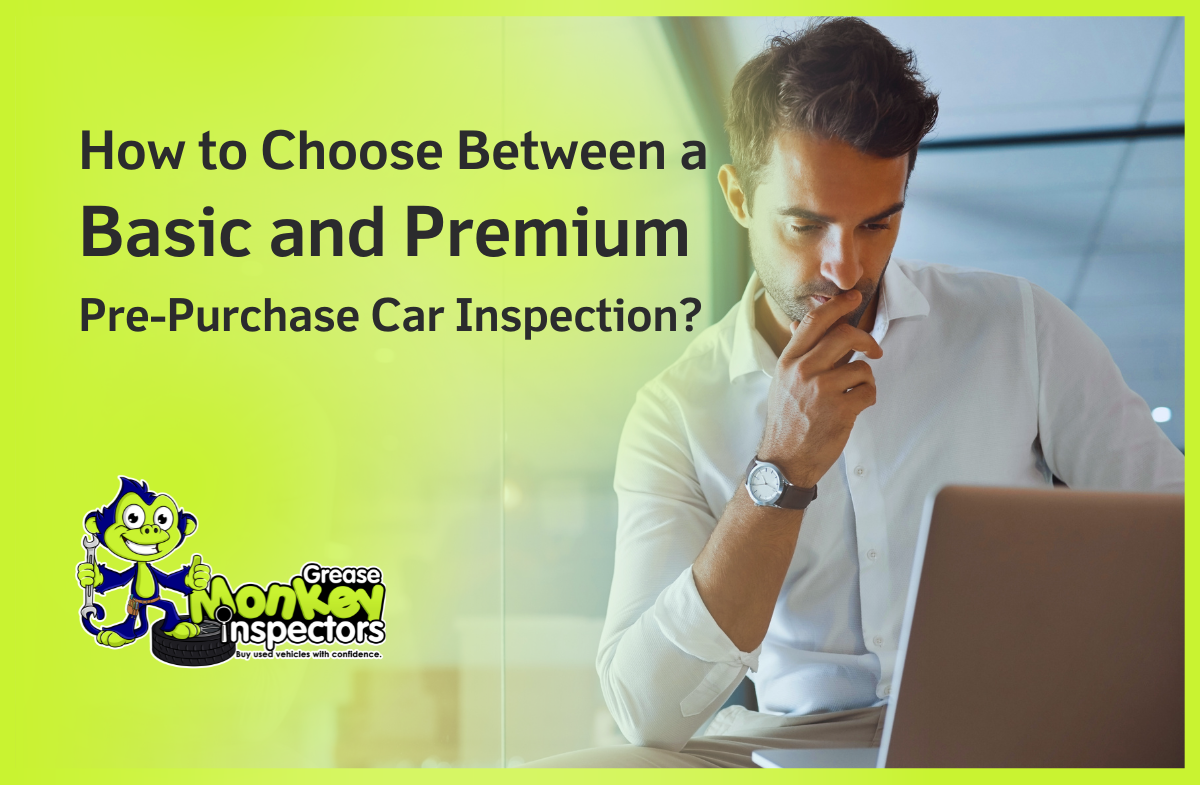 How to Choose Between a Basic and Premium Pre-Purchase Car Inspection