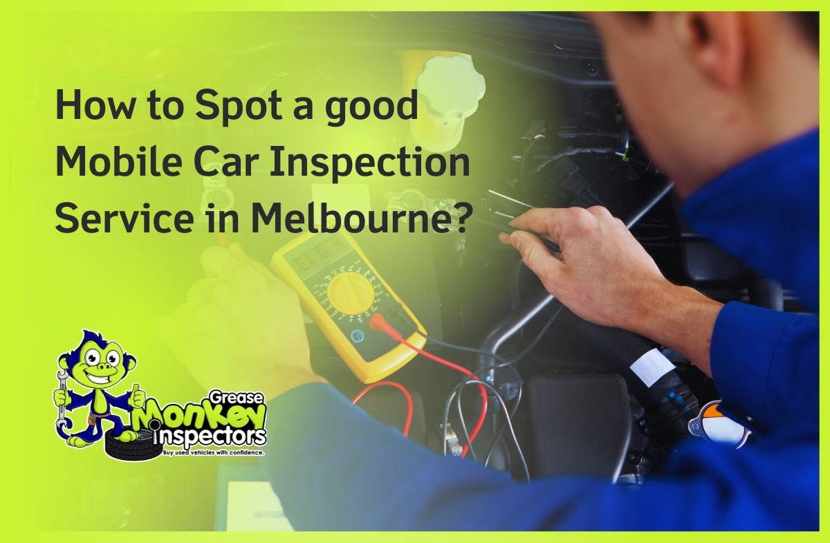 How to Spot a good Mobile Car Inspection Service in Melbourne