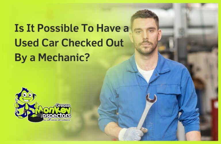 Is It Possible To Have a Used Car Checked Out By a Mechanic?