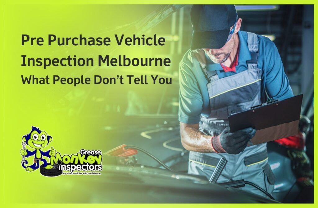 Pre Purchase Vehicle Inspection Melbourne What People Don’t Tell You