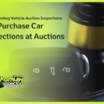 Understanding Vehicle Auction Inspections Pre-Purchase Car Inspections at Auctions