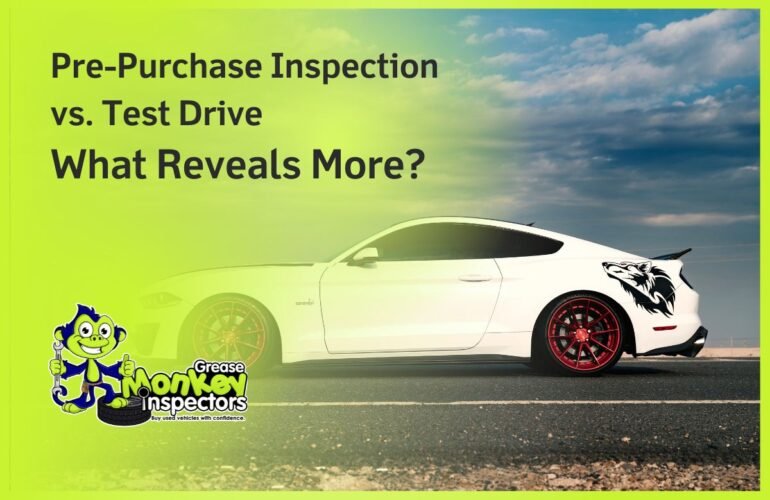 Pre-Purchase Inspection vs. Test Drive What Reveals More
