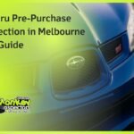 Subaru Pre-Purchase Inspection in Melbourne Full Guide