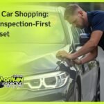 Used Car Shopping The Inspection-First Mindset