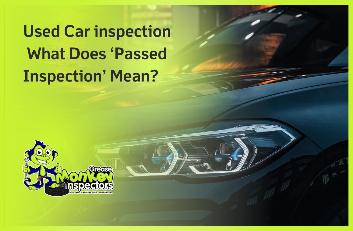 Used Car inspection What Does ‘Passed Inspection’ Mean