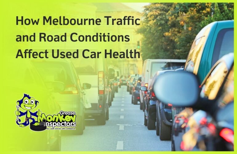 How Melbourne Traffic and Road Conditions Affect Used Car Health