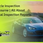 Vehicle inspection Melbourne All About Digital Inspection Reports