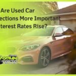 Why Are Used Car Inspections More Important as Interest Rates Rise
