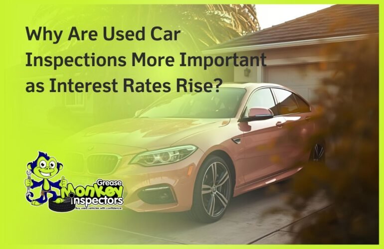 Why Are Used Car Inspections More Important as Interest Rates Rise