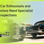 Why Car Enthusiasts and Collectors Need Specialist Car Inspections