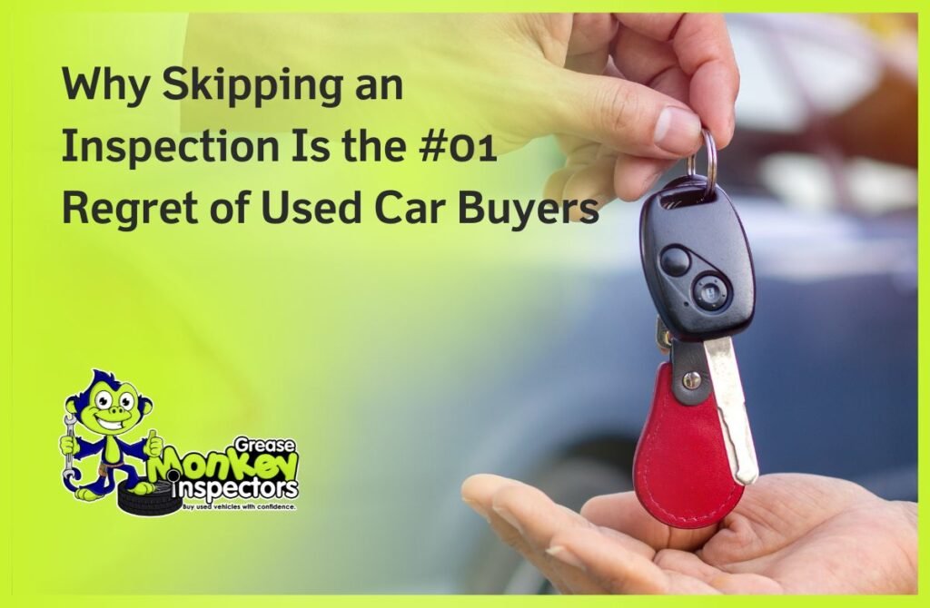 Why Skipping an Inspection Is the #1 Regret of Used Car Buyers