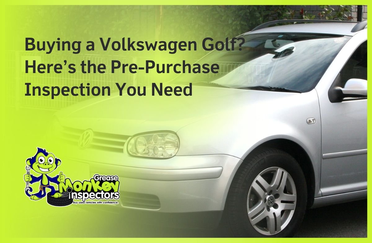 Buying a Volkswagen Golf Here’s the Pre-Purchase Inspection You Need