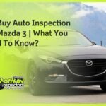 Pre Buy Auto Inspection For Mazda 3 What You Need To Know