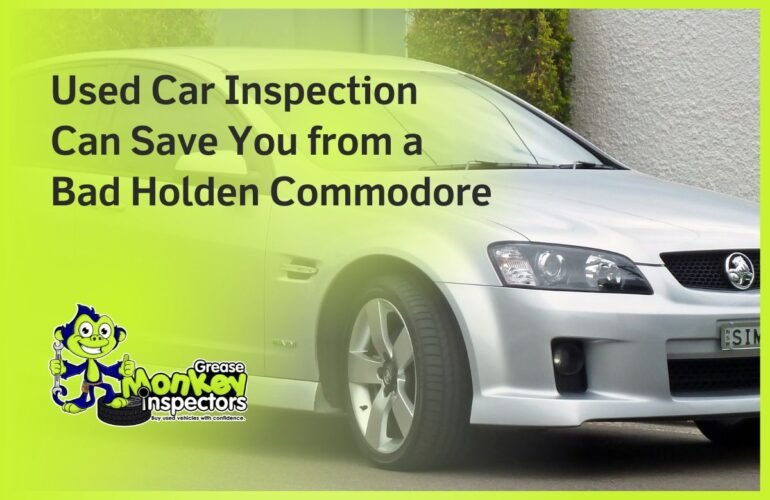 Used Car Inspection Can Save You from a Bad Holden Commodore