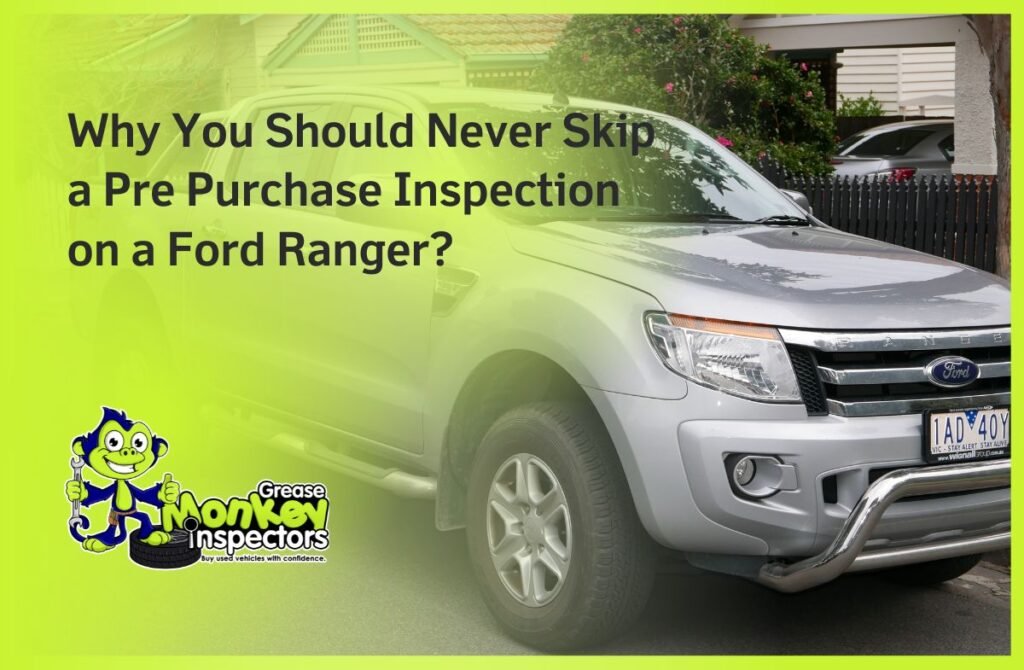 Why You Should Never Skip a Pre Purchase Inspection on a Ford Ranger