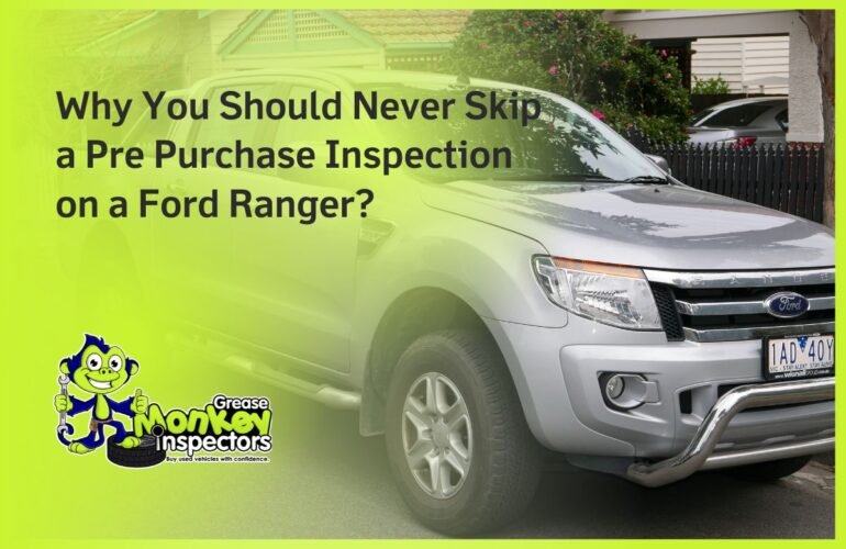 Why You Should Never Skip a Pre Purchase Inspection on a Ford Ranger