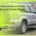 Guide to Second Hand Car Check Toyota Land Cruiser Prado
