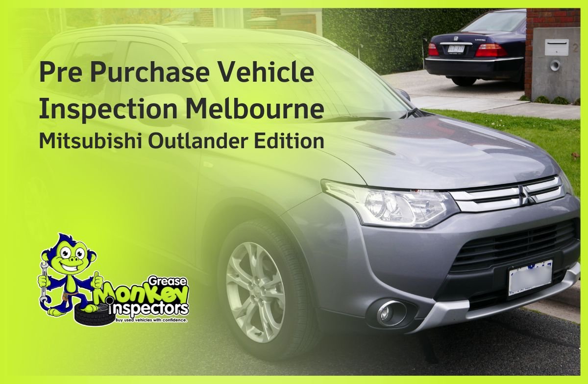 Pre Purchase Vehicle Inspection Melbourne Mitsubishi Outlander Edition