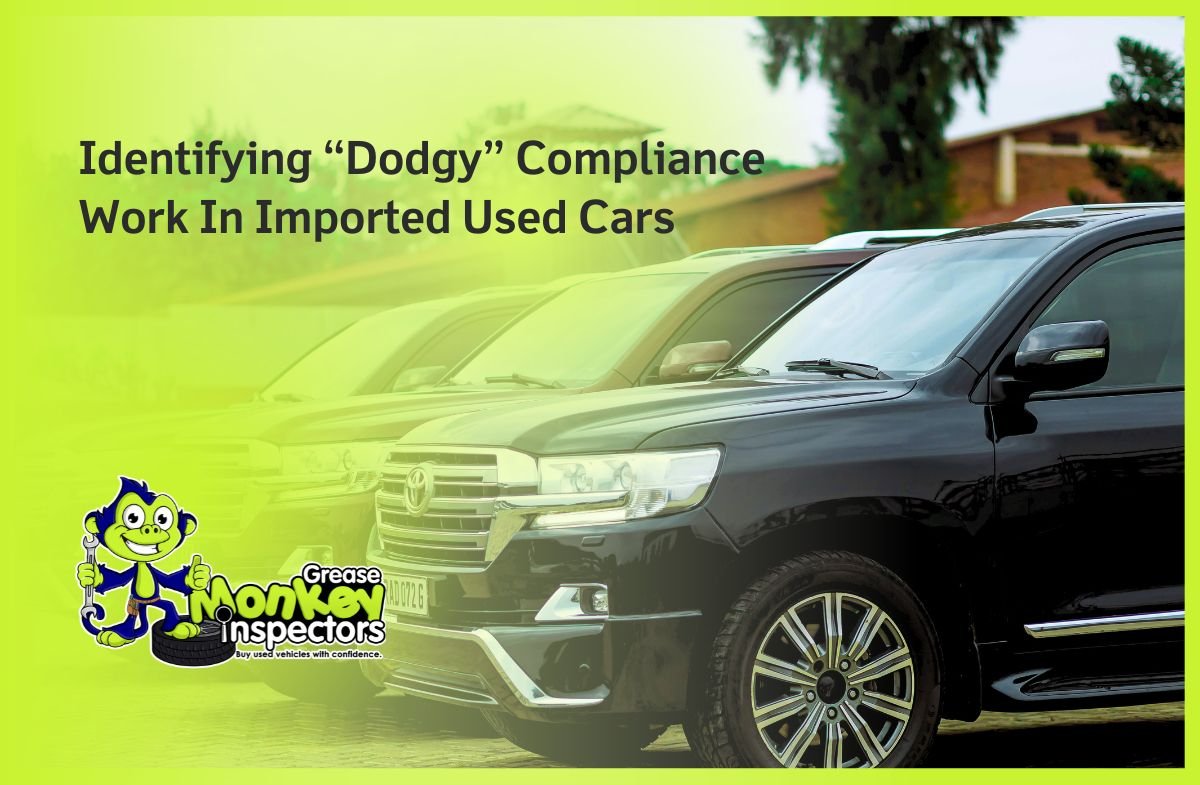Identifying “Dodgy” Compliance Work In Imported Used Cars