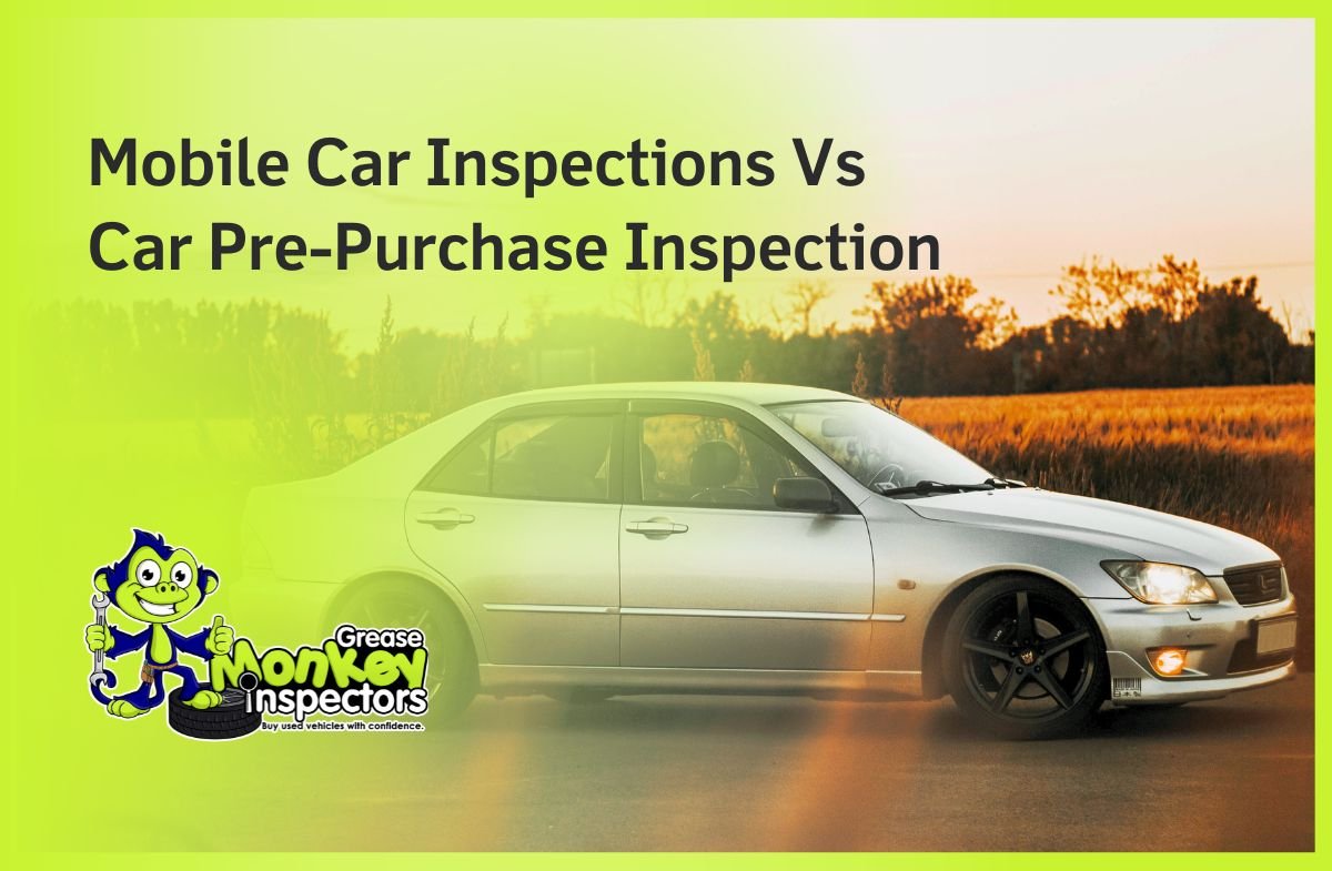 Mobile Car Inspections Vs Car Pre-Purchase Inspection