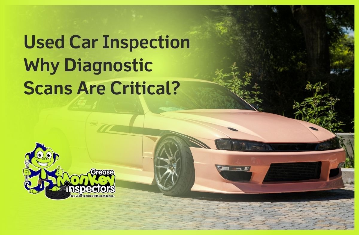 Used Car Inspection Why Diagnostic Scans Are Critical