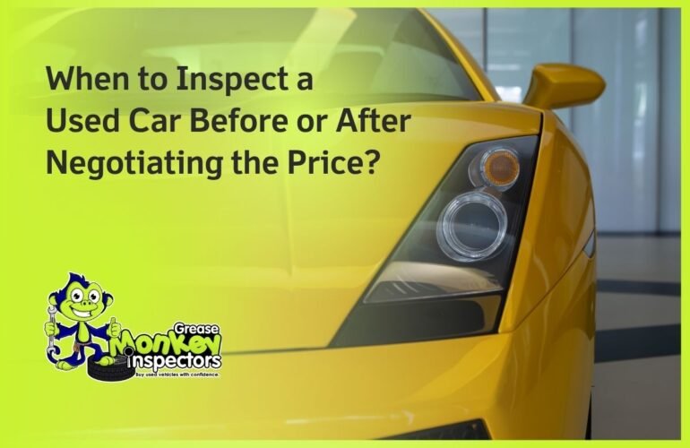 When to Inspect a Used Car Before or After Negotiating the Price