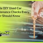 Simple DIY Used Car Maintenance Checks Every Driver Should Know (1)