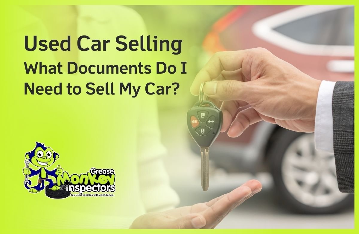 Used Car Selling What Documents Do I Need to Sell My Car