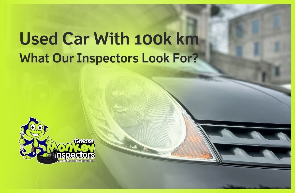 Used Car With 100k km What Our Inspectors Look For