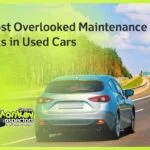3 Most Overlooked Maintenance Tasks in Used Cars