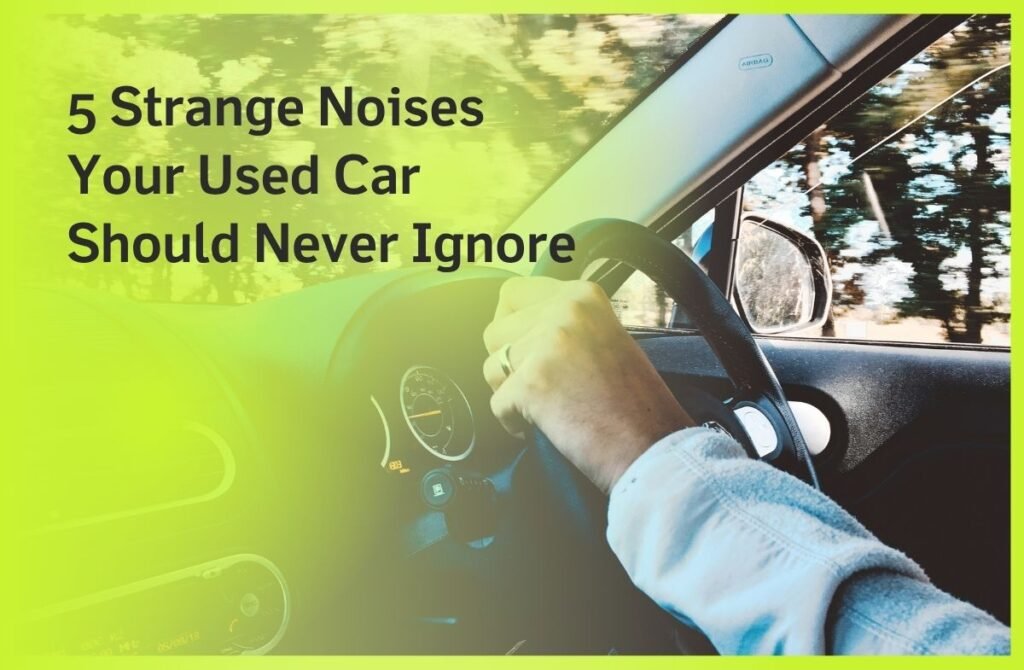 5 Strange Noises Your Used Car Should Never Ignore