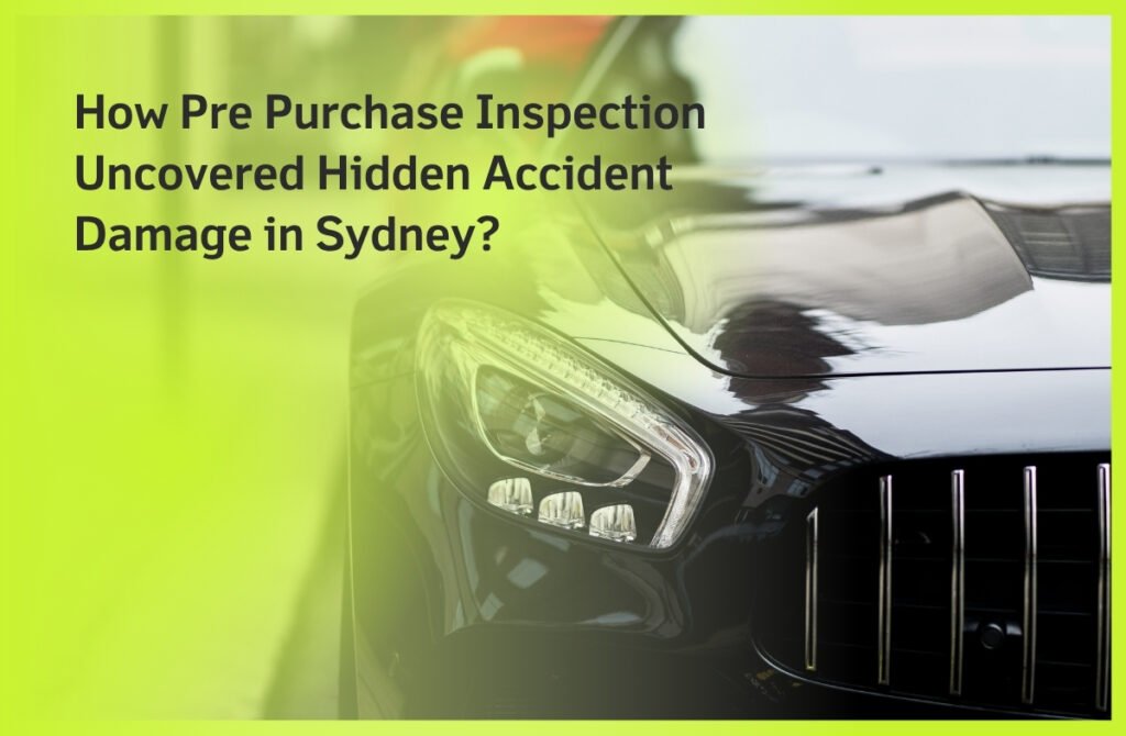 How Pre Purchase Inspection Uncovered Hidden Accident Damage in Sydney