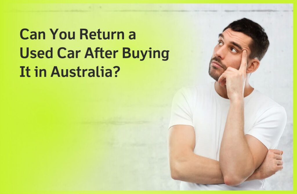 Can You Return a Used Car After Buying It in Australia_