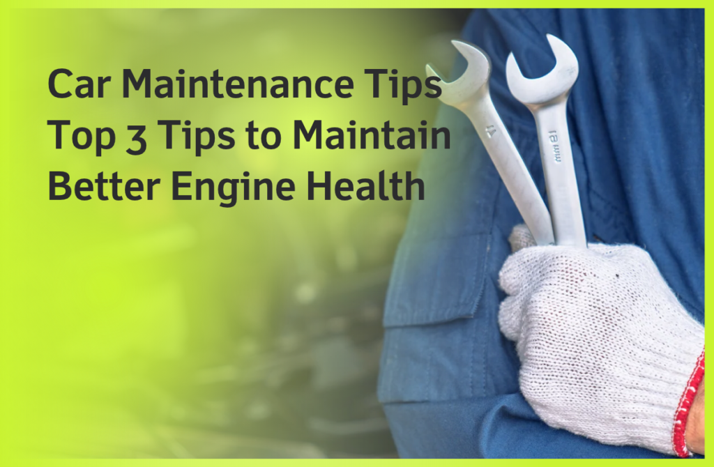 Car Maintenance Tips _ Top 3 Tips to Maintain Better Engine Health
